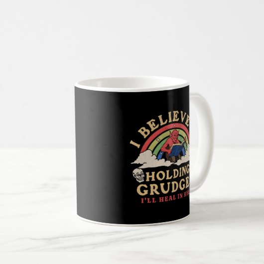 Mug Je Crois En Tenant Des Grudges Je Guérirai En Enfe (Devant droit)