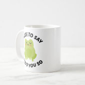 Mug Je Déteste Dire Que Je Vous Ai Pris Ainsi (Devant gauche)