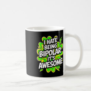 Mug Je déteste être bipolaire C'est génial Citation dr