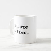 Mug Je déteste le café., je déteste le café (Devant gauche)