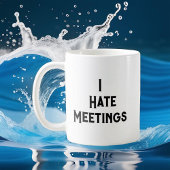 Mug Je Déteste Les Réunions J'Ai Survécu À Une Autre C