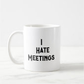 Mug Je Déteste Les Réunions J'Ai Survécu À Une Autre C (Gauche)