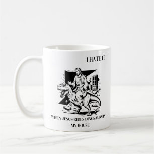 Mug Je déteste quand Jésus monte des dinosaures chez m