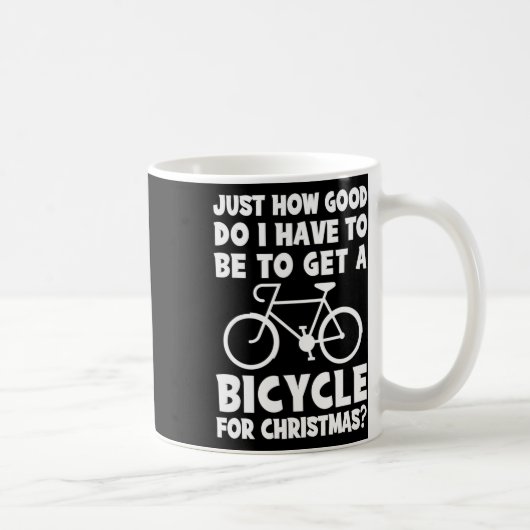 Mug Je Dois Être Bon Pour Obtenir Un Vélo Pour (Droite)