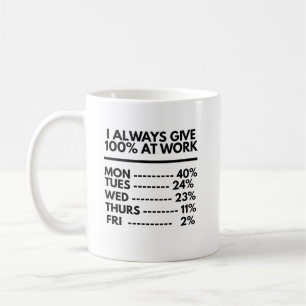 Mug Je donne toujours 100% au travail Citations drôles