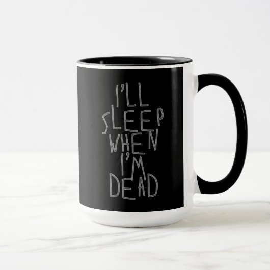 Mug Je dormirai quand je suis mort (Droite)