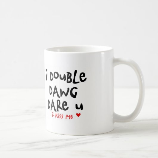 Mug je double le défi de dawg vous pour m'embrasser (Droite)