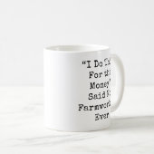 Mug Je fais ça pour l'argent a dit... (Devant droit)