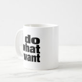Mug je fais ce que je veux (Devant gauche)