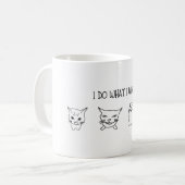 Mug Je fais ce que je veux (Devant gauche)