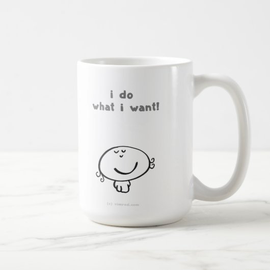 Mug je fais ce que je veux ! (Droite)