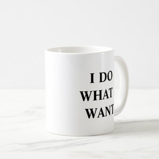 Mug Je fais ce que je veux (Devant droit)