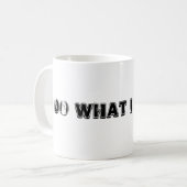 Mug Je fais ce que je veux ! (Devant gauche)