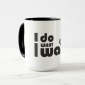 Mug Je fais ce que je veux, drôle de chien de chat (Devant gauche)