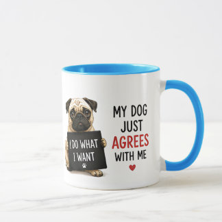 Mug 🐾 Je fais ce que je veux Mon chien est d'accord C