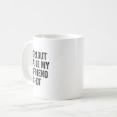 Mug Je fais de l'exercice parce que ma petite amie est (Devant gauche)