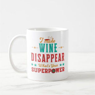 Mug Je fais disparaître le vin Quelle est votre superp