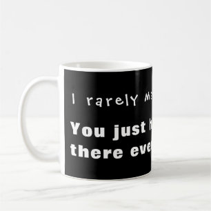 Mug Je fais rarement des erreurs, il se trouve que tu