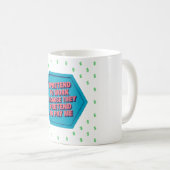 Mug Je fais semblant de travailler parce qu'ils font s (Devant droit)
