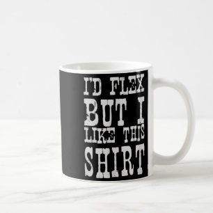 Mug Je ferais des flexions mais j'aime cette chemise _
