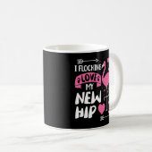 Mug Je Flocking Love My New Hip New Hip Remplacement (Devant droit)