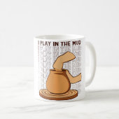 Mug Je Joue Dans La Boue Passionnée De Poterie Profess (Devant droit)