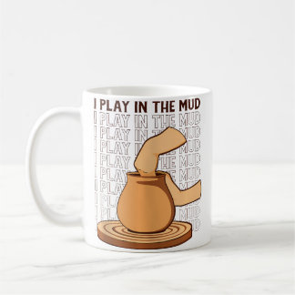 Mug Je Joue Dans La Boue Passionnée De Poterie Profess
