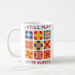 Mug Je Joue Encore Avec Des Blocs De Coussin Drôle De
