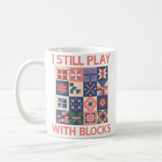 Mug Je Joue Encore Avec Des Blocs De Couture Quilter
