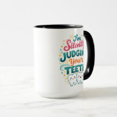 Mug Je juge silencieusement vos dents, drôle de journé (Devant droit)