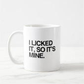 Mug JE L'AI LÉCHÉ AINSI IL est LE MIEN (Gauche)