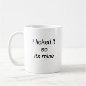 Mug je l'ai léché, donc sa taille de mine (Gauche)