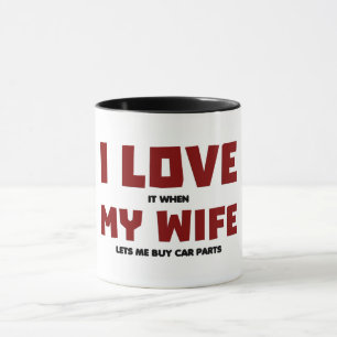 Mug Je L'Aime Quand Ma Femme/Pièces De Voiture