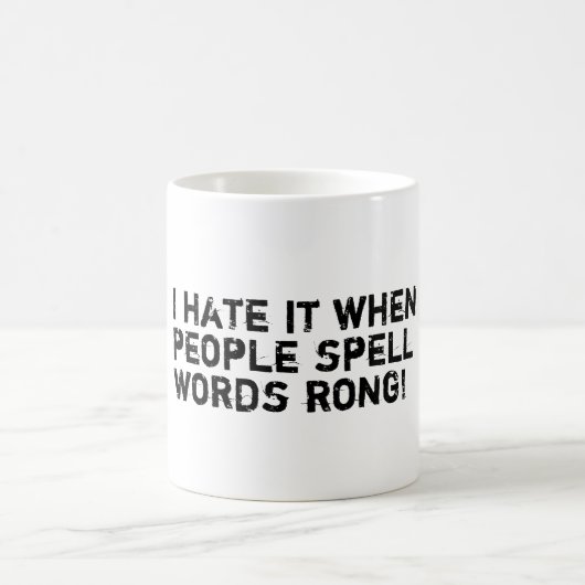 Mug Je le déteste quand les gens orthographient le (Centre)