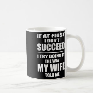 Mug Je le fais comme ma femme me l'a dit. Mari drôle