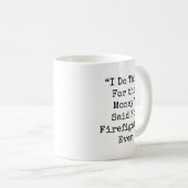 Mug Je le fais pour l'argent...Pompier (Devant droit)