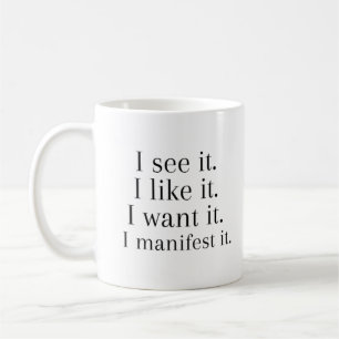 Mug Je le vois je l'aime je veux que je le manifeste