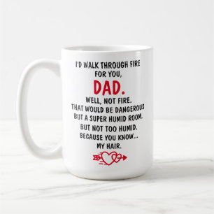 Mug Je marche à travers le feu pour toi papa,