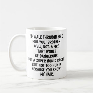 Mug Je marcherais à travers le feu pour toi frère Tass