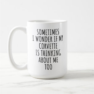 Mug Je me demande si ma Corvette pense aussi à moi