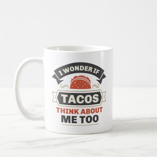 Mug Je Me Demande Si Tacos Pense À Moi Aussi (Gauche)