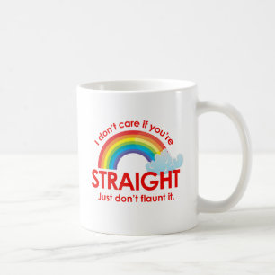 Mug Je me fiche que tu sois hétéro. Ne le montre juste