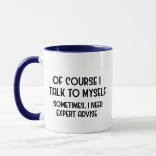 Mug Je Me Parle À Moi-Même J'Ai Besoin D'Un Conseil D'