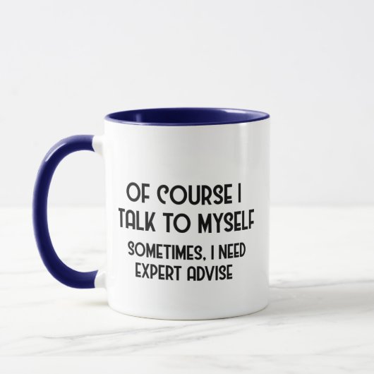 Mug Je Me Parle À Moi-Même J'Ai Besoin D'Un Conseil D' (Gauche)