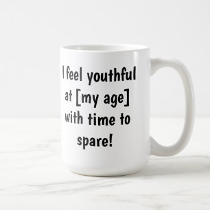 Mug Je me sens jeune à [mon âge] Personnalisable