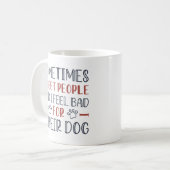 Mug Je Me Sens Mal Pour Leur Chien (Devant gauche)