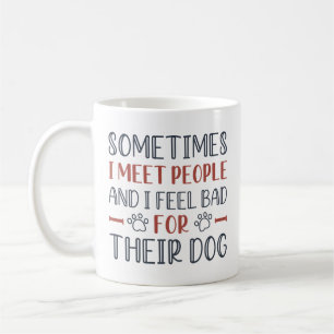 Mug Je Me Sens Mal Pour Leur Chien