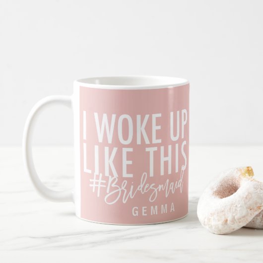 Mug Je me suis réveillé comme ce #bridesmaid ! (Avec donut)