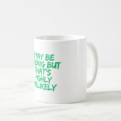 Mug Je me trompe peut-être, mais c'est très improbable (Devant droit)