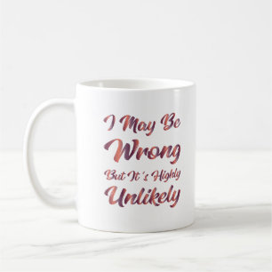 Mug Je me trompe peut-être, mais c'est très peu probab